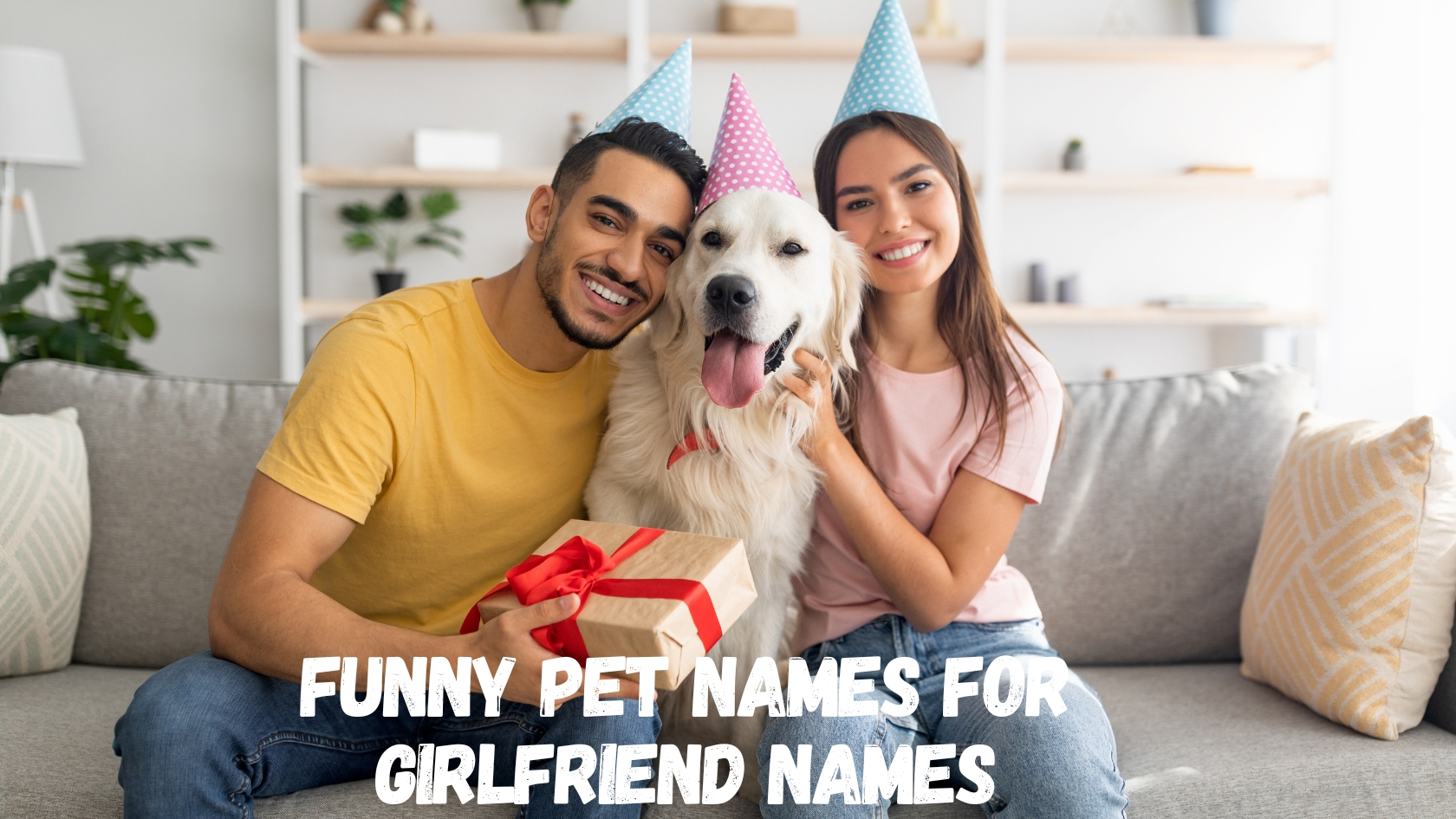 150+Funny Pet Names for Girlfriend |  Cute, Silly, and Adorable Nickname Ideas